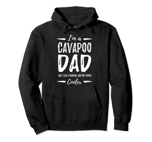 Cavapoo Dog Dad Funny Dog Lover Gift Hoodie - Fun Novelty Design Unisex - T-Shirt, Sweatshirt, Hoodie