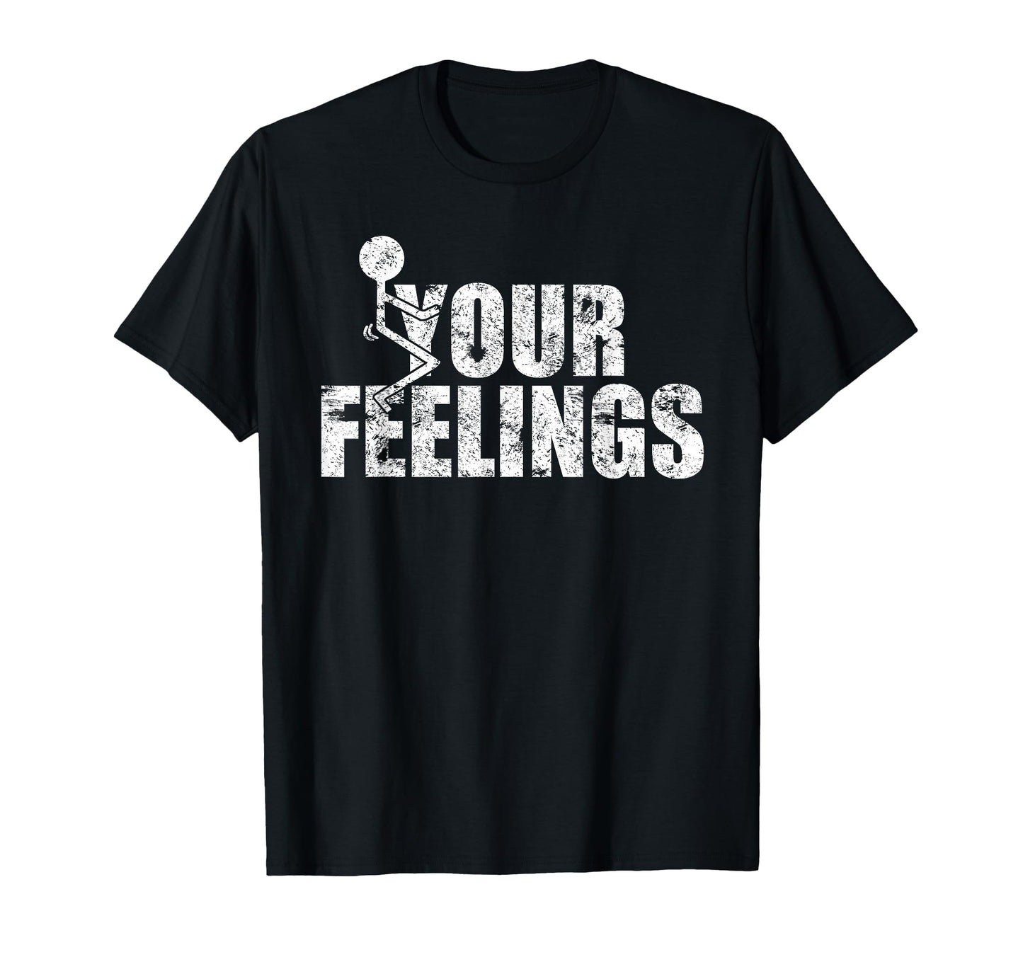 Funny Fuck Your Feelings Grunge T-Shirt - Custom Art Print Unisex - T-Shirt, Sweatshirt, Hoodie