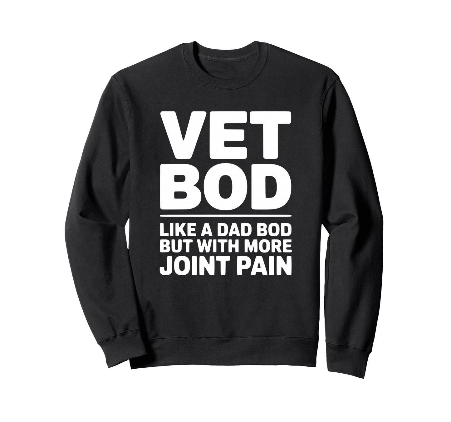Vet Bod Like Dad Bod But More Sweatshirt - Aesthetic Graphic Men Women - T-Shirt, Sweatshirt, Hoodie