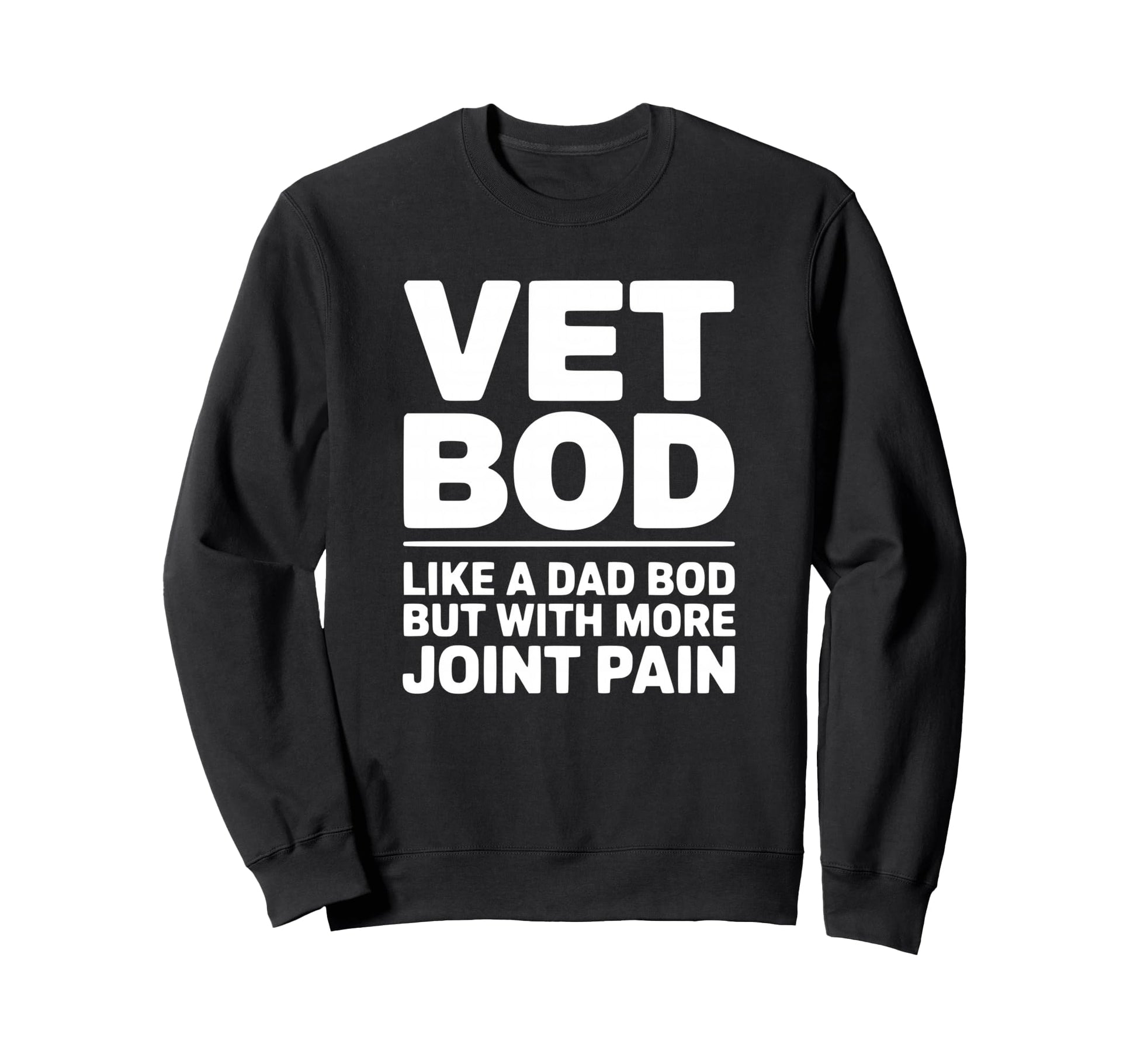 Vet Bod Like Dad Bod But More Sweatshirt - Aesthetic Graphic Men Women - T-Shirt, Sweatshirt, Hoodie
