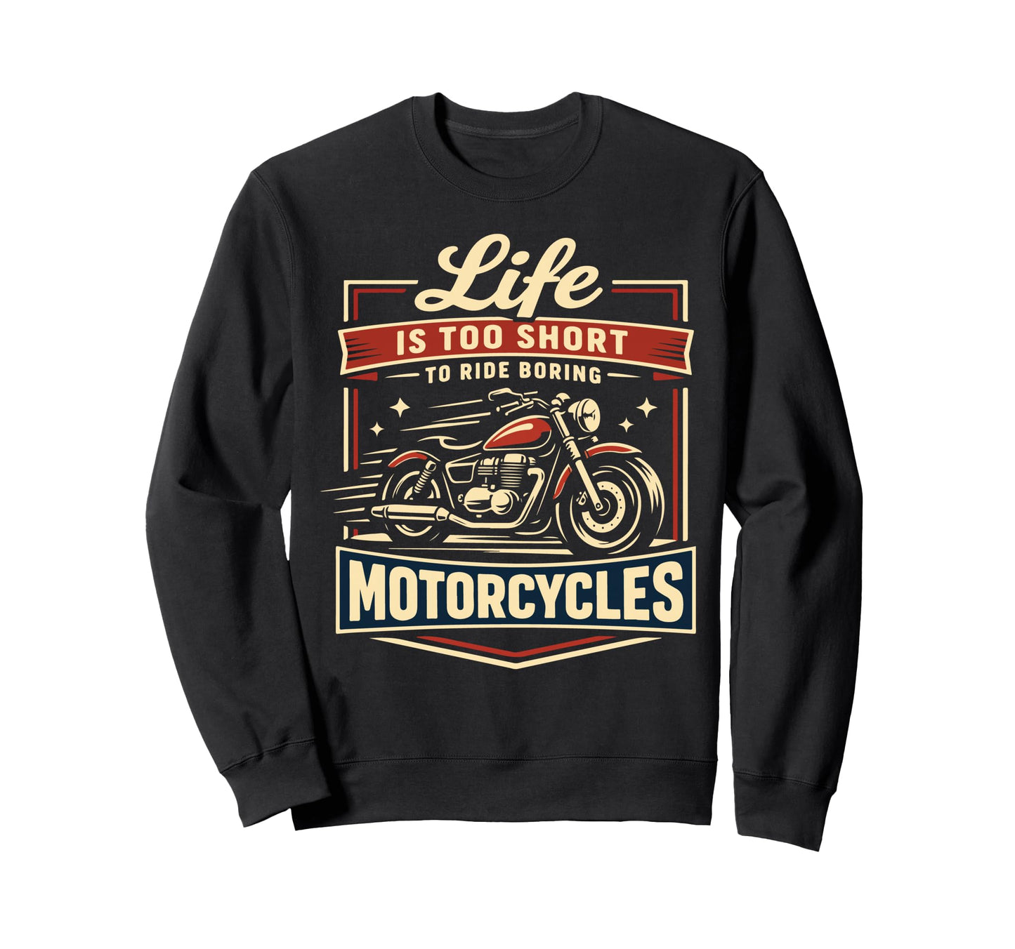 Motorcycle Biker Life Is Too Short To Sweatshirt - Trendy Graphic Men Women - T-Shirt, Sweatshirt, Hoodie