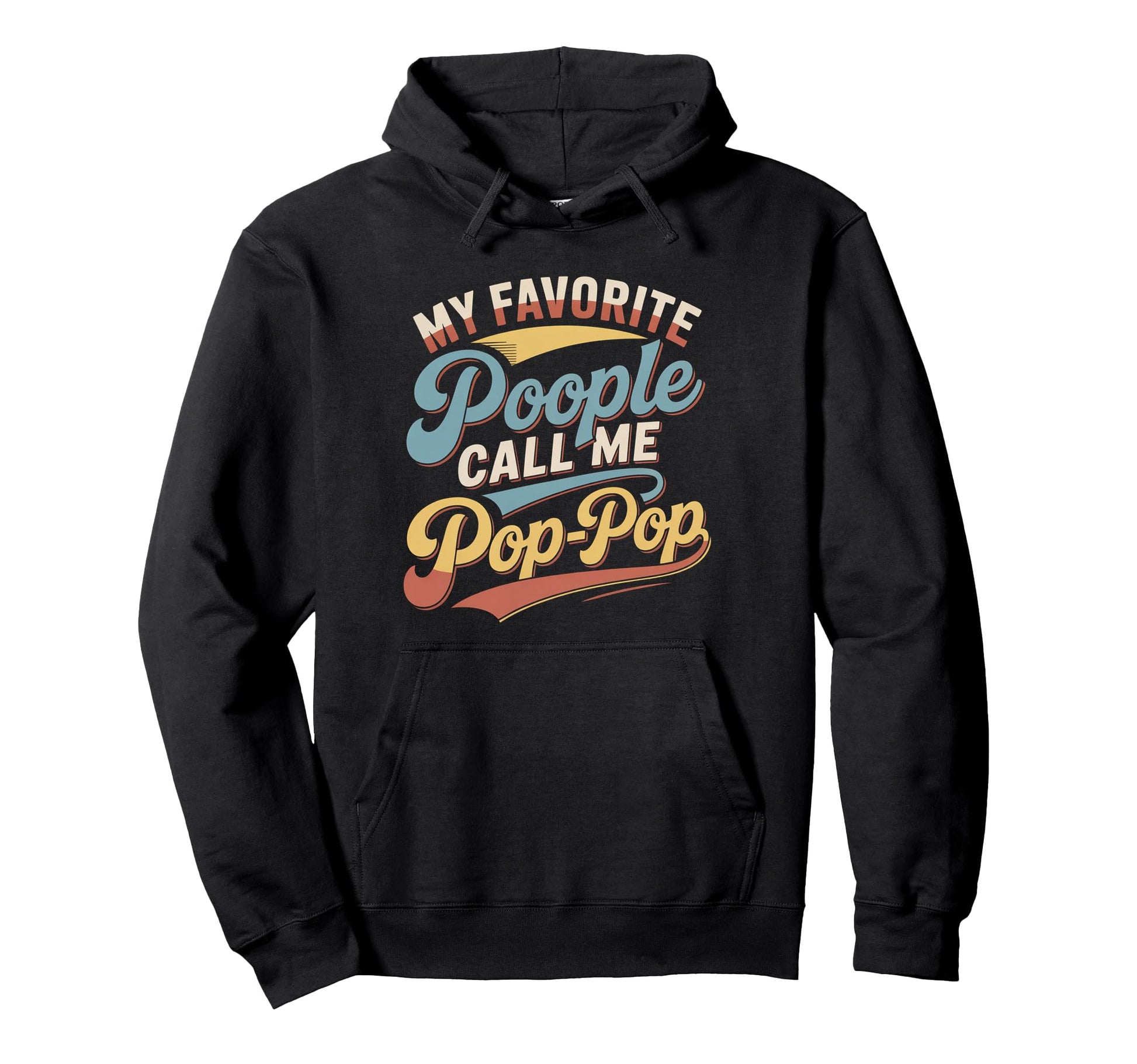 My Favorite People Call Me Pop Pop Hoodie - Trendy Graphic for Adults - T-Shirt, Sweatshirt, Hoodie