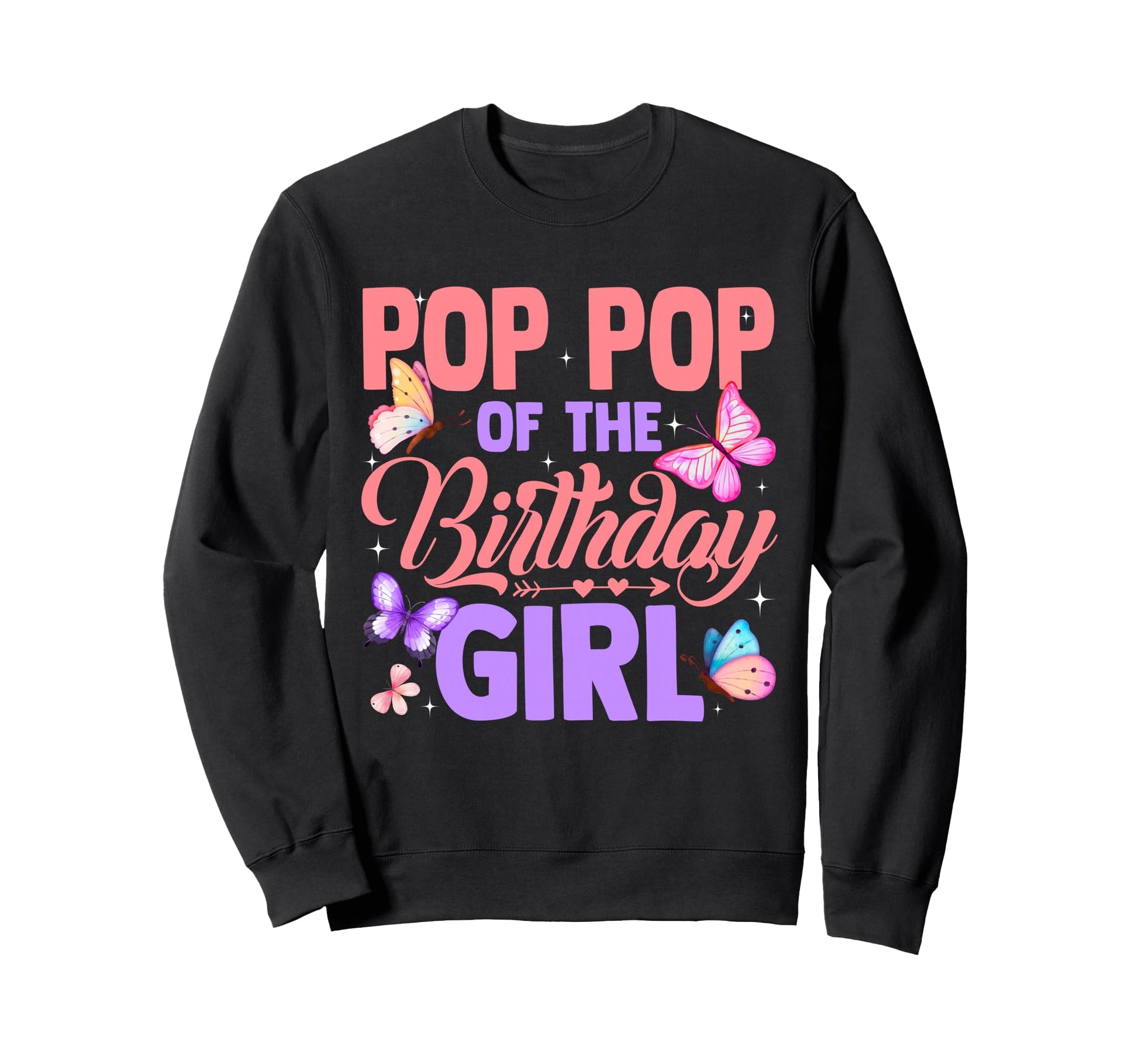 Pop Pop Birthday Butterfly Party Sweatshirt - Fun Novelty Design Men Women - T-Shirt, Sweatshirt, Hoodie