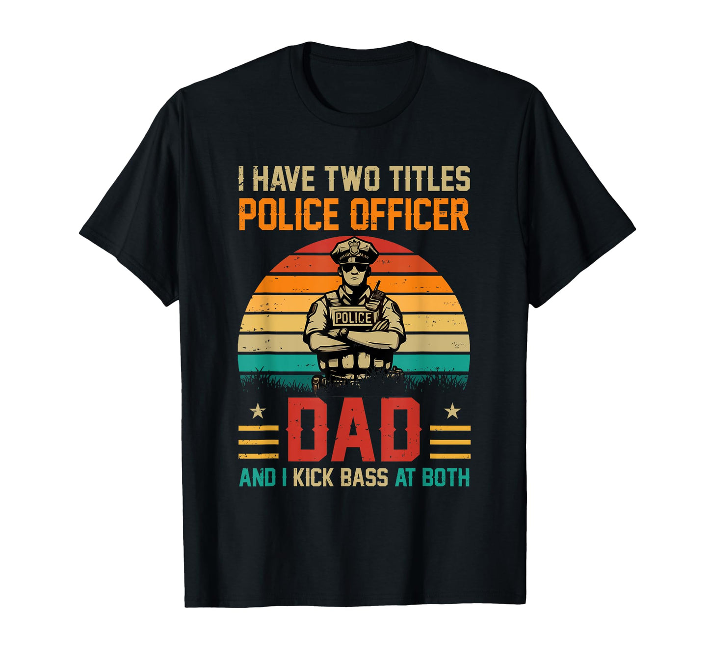Proud Two Titles Police Officer Dad T-Shirt - Aesthetic Graphic Unisex - T-Shirt, Sweatshirt, Hoodie