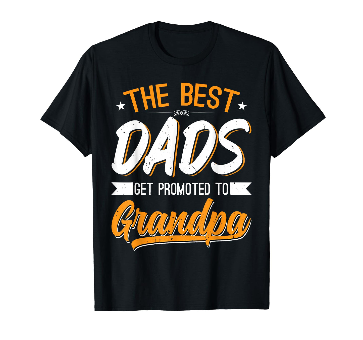 New Grandad Best Dad Get Promoted To T-Shirt - Novelty Apparel Unisex - T-Shirt, Sweatshirt, Hoodie