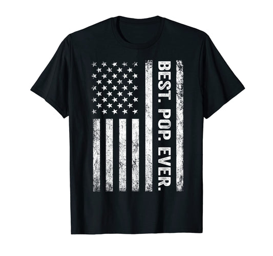 Best Pop Ever American Flag Fathers T-Shirt - Casual Everyday Wear Unisex - T-Shirt, Sweatshirt, Hoodie