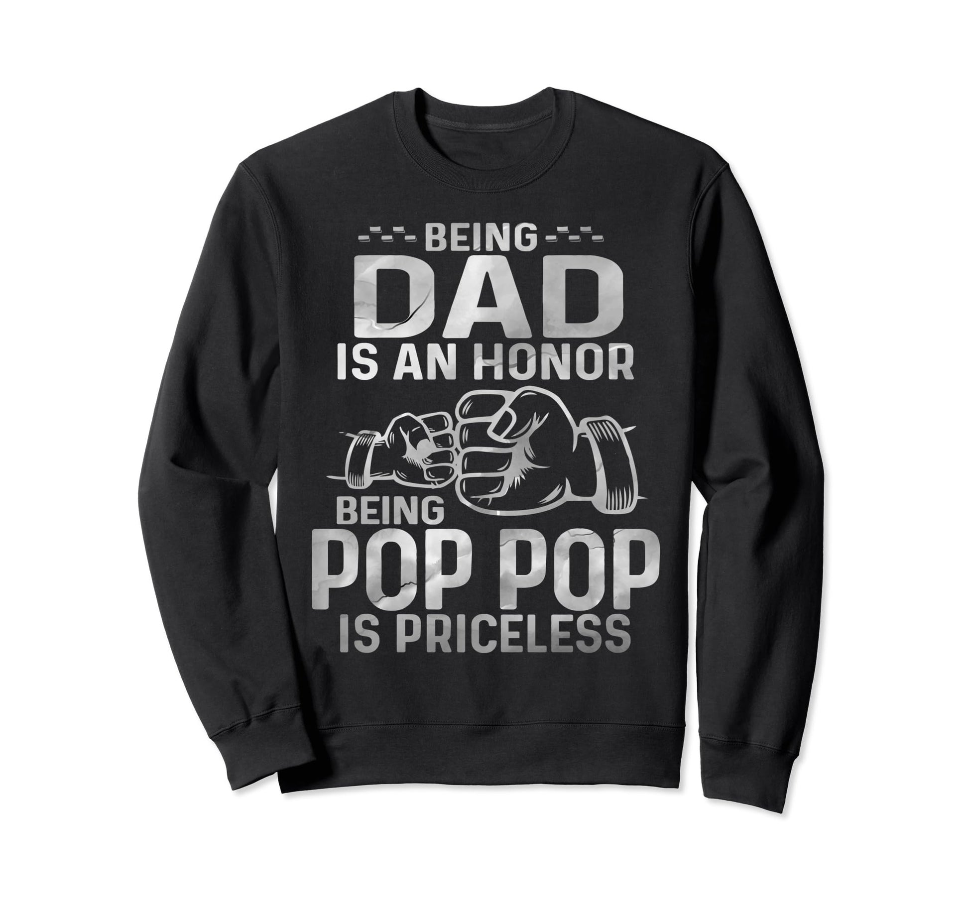 Being Dad Is Honor Being Pop Pop Sweatshirt - Novelty Apparel for Adults - T-Shirt, Sweatshirt, Hoodie