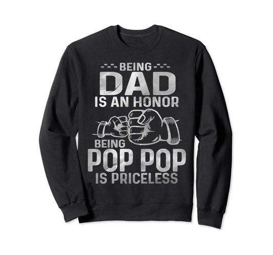 Being Dad Is Honor Being Pop Pop Sweatshirt - Novelty Apparel for Adults - T-Shirt, Sweatshirt, Hoodie