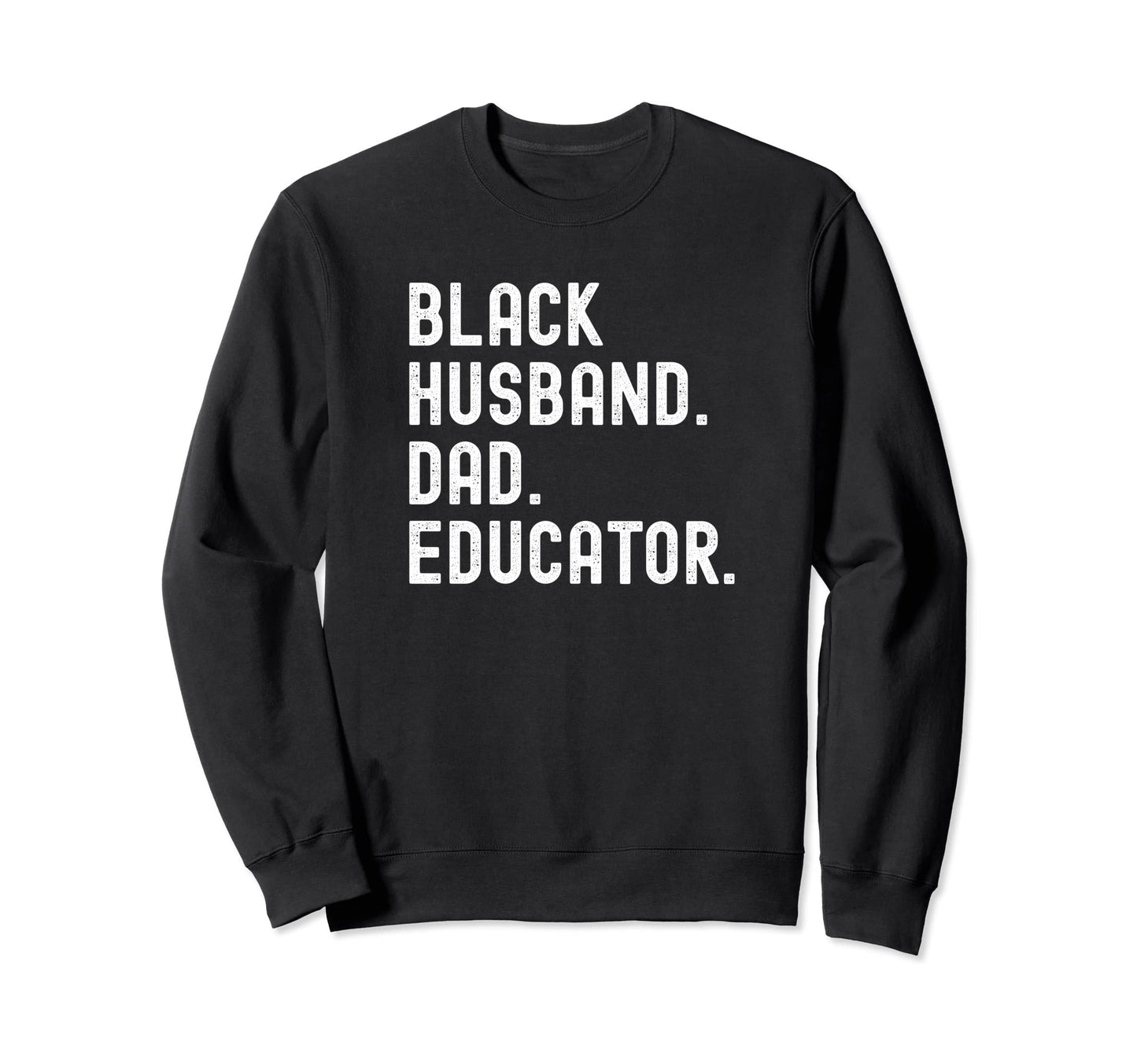 Black Husband Dad And Educator Matching Sweatshirt - Trendy Graphic Unisex - T-Shirt, Sweatshirt, Hoodie