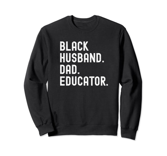 Black Husband Dad And Educator Matching Sweatshirt - Trendy Graphic Unisex - T-Shirt, Sweatshirt, Hoodie