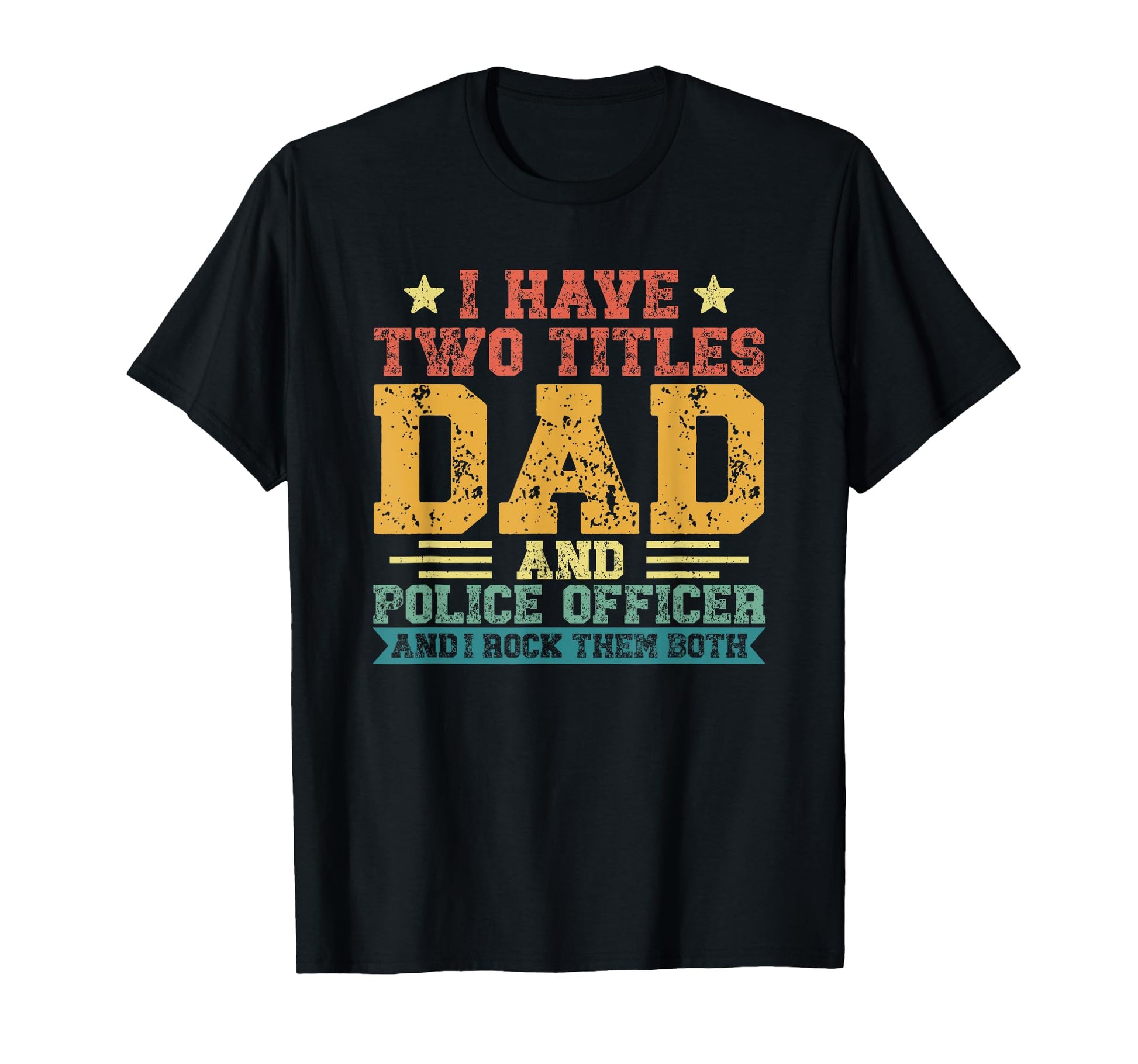 Fathers Day I Have Two Titles Dad And T-Shirt - Novelty Apparel for Adults - T-Shirt, Sweatshirt, Hoodie
