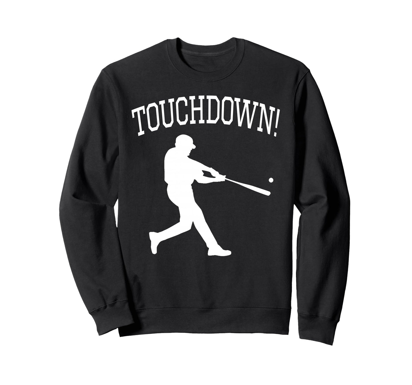 Touchdown Baseball Sports Sweatshirt - Graphic Print Unisex - T-Shirt, Sweatshirt, Hoodie