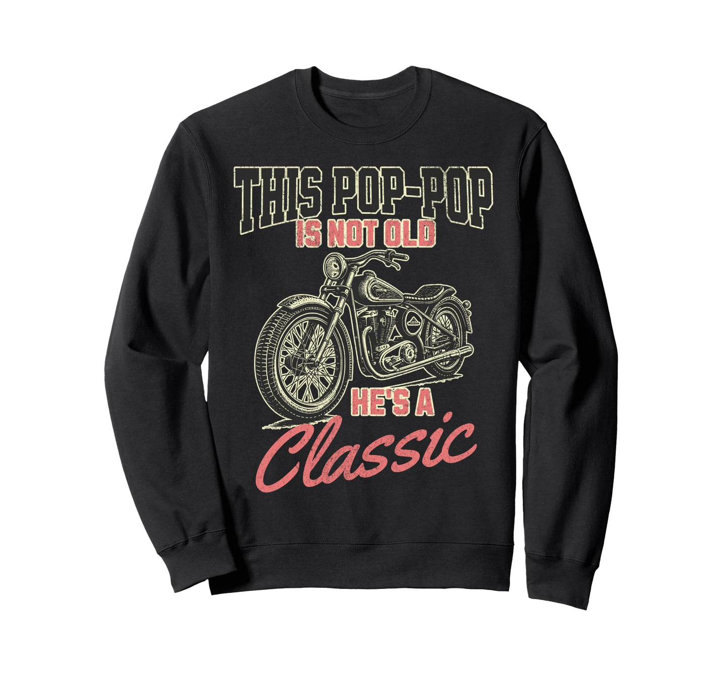 This Pop Pop Is Not Old Hes Funny Sweatshirt - Custom Art Print Unisex - T-Shirt, Sweatshirt, Hoodie