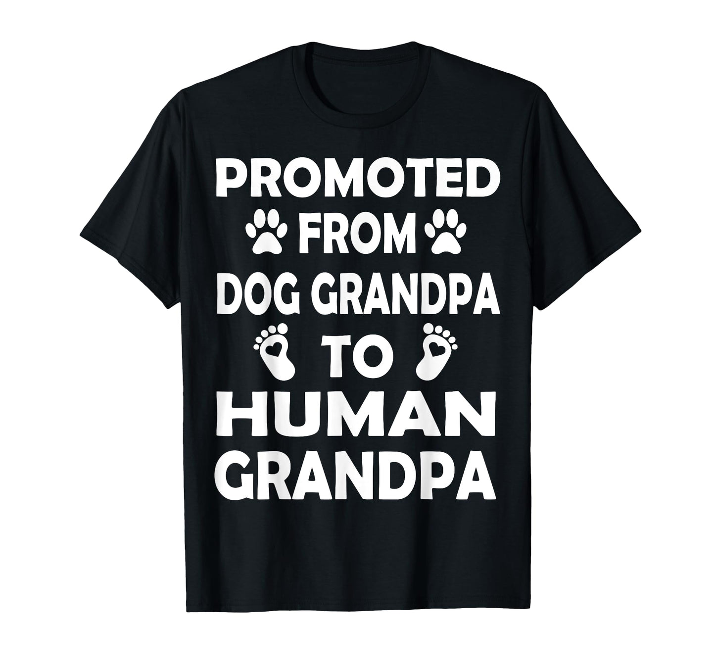 Promoted From Dog Grandpa To T-Shirt - Casual Everyday Wear Men Women - T-Shirt, Sweatshirt, Hoodie