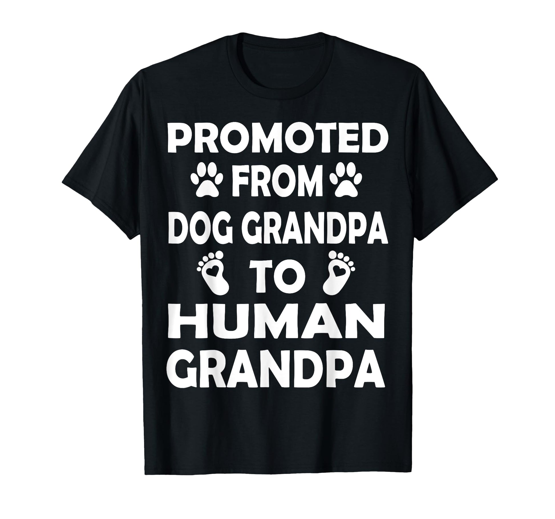 Promoted From Dog Grandpa To T-Shirt - Casual Everyday Wear Men Women - T-Shirt, Sweatshirt, Hoodie