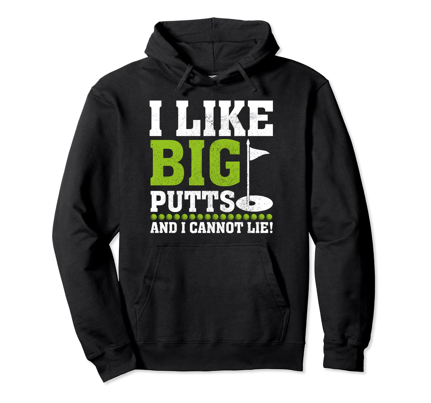 I Like Big Putts And I Cannot Lie Funny Hoodie - Graphic Print Men Women - T-Shirt, Sweatshirt, Hoodie