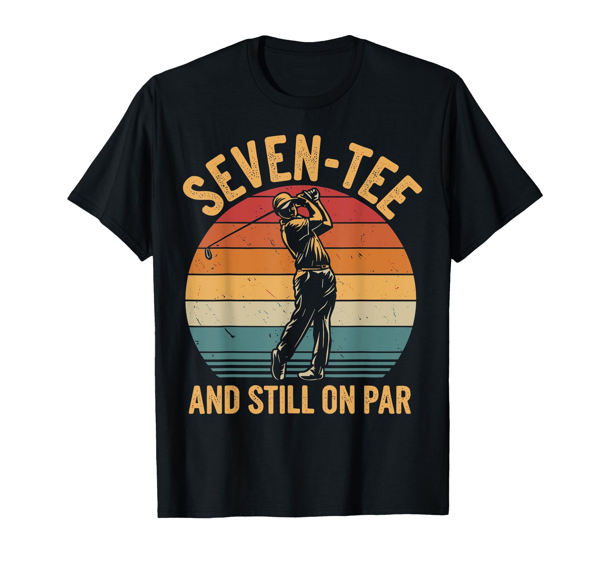 70Th Birthday Golfer Golf Pun Seven T-Shirt - Unique Graphic for Adults - T-Shirt, Sweatshirt, Hoodie