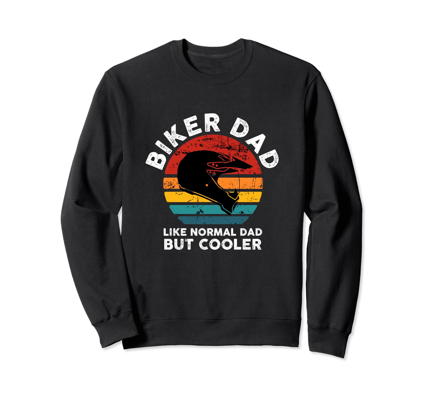 Biker Dad Like Normal Dad But Sweatshirt - Streetwear Style Men Women - T-Shirt, Sweatshirt, Hoodie
