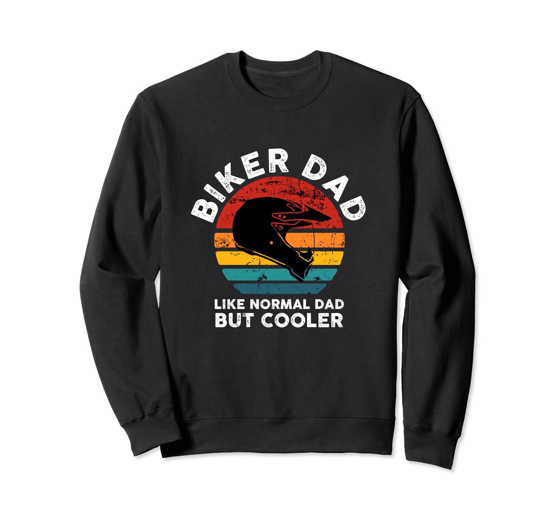Biker Dad Like Normal Dad But Sweatshirt - Streetwear Style Men Women - T-Shirt, Sweatshirt, Hoodie
