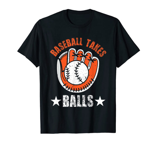 Baseball Takes Balls Baseball Player T-Shirt - Graphic Print Unisex - T-Shirt, Sweatshirt, Hoodie