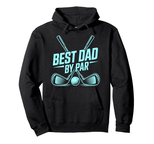Best Dad Par Golf Lover Funny Daddy Joke Hoodie - Unique Graphic Unisex - T-Shirt, Sweatshirt, Hoodie