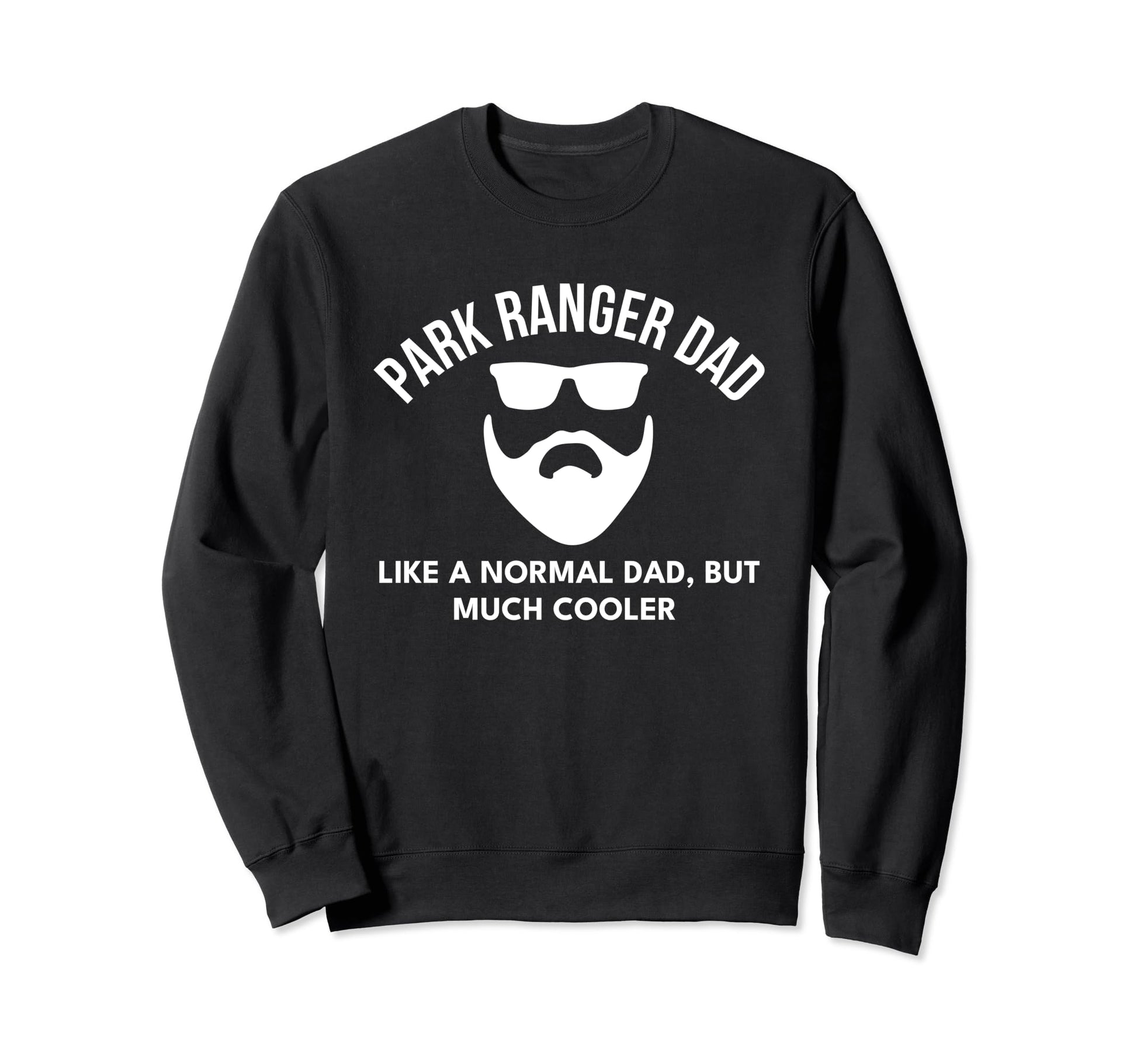 Husband Dad Park Ranger Legend Bearded Sweatshirt - Streetwear Style Unisex - T-Shirt, Sweatshirt, Hoodie