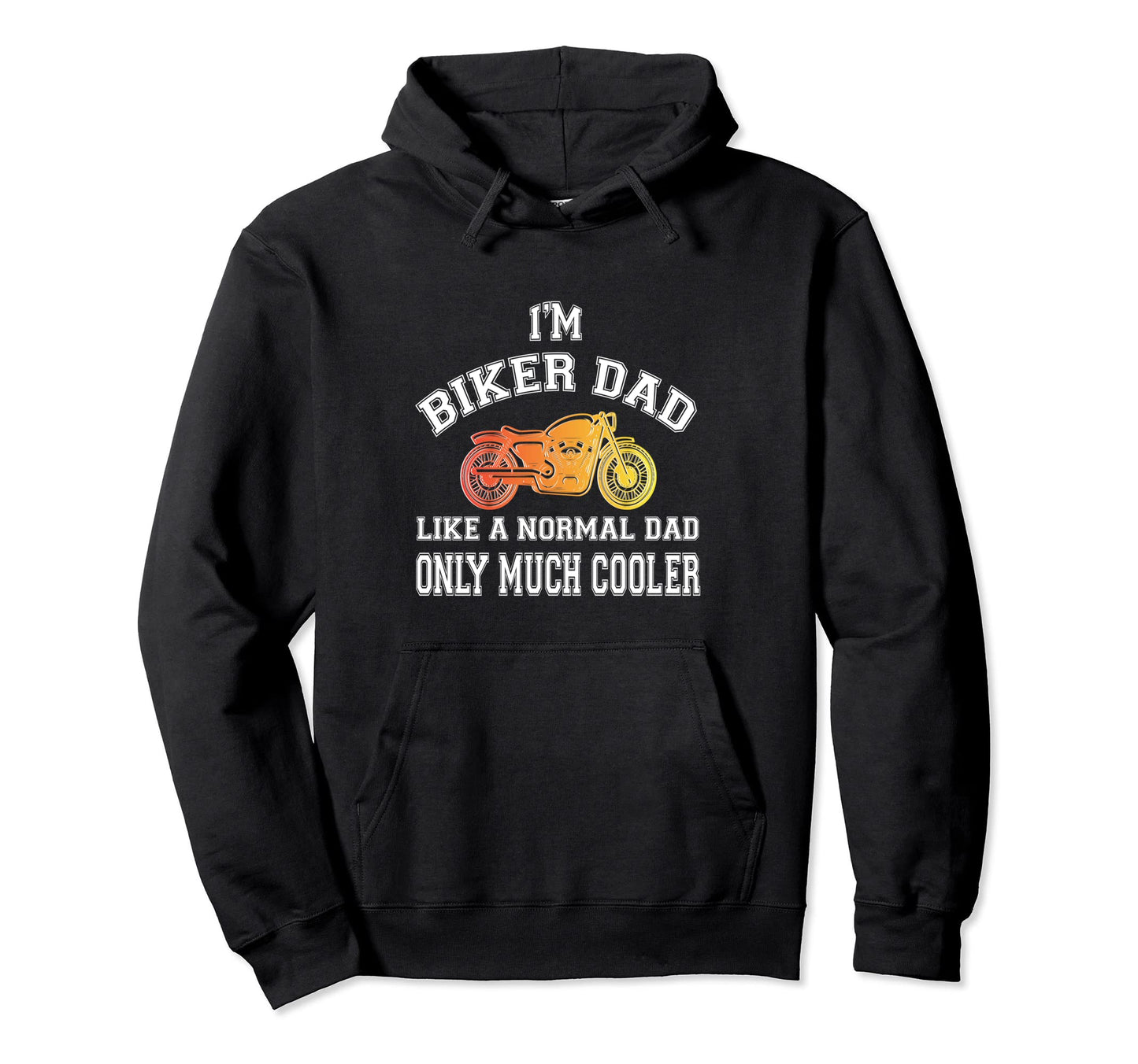 Im Biker Dad Like Normal Dad Biker Hoodie - Streetwear Style Unisex - T-Shirt, Sweatshirt, Hoodie