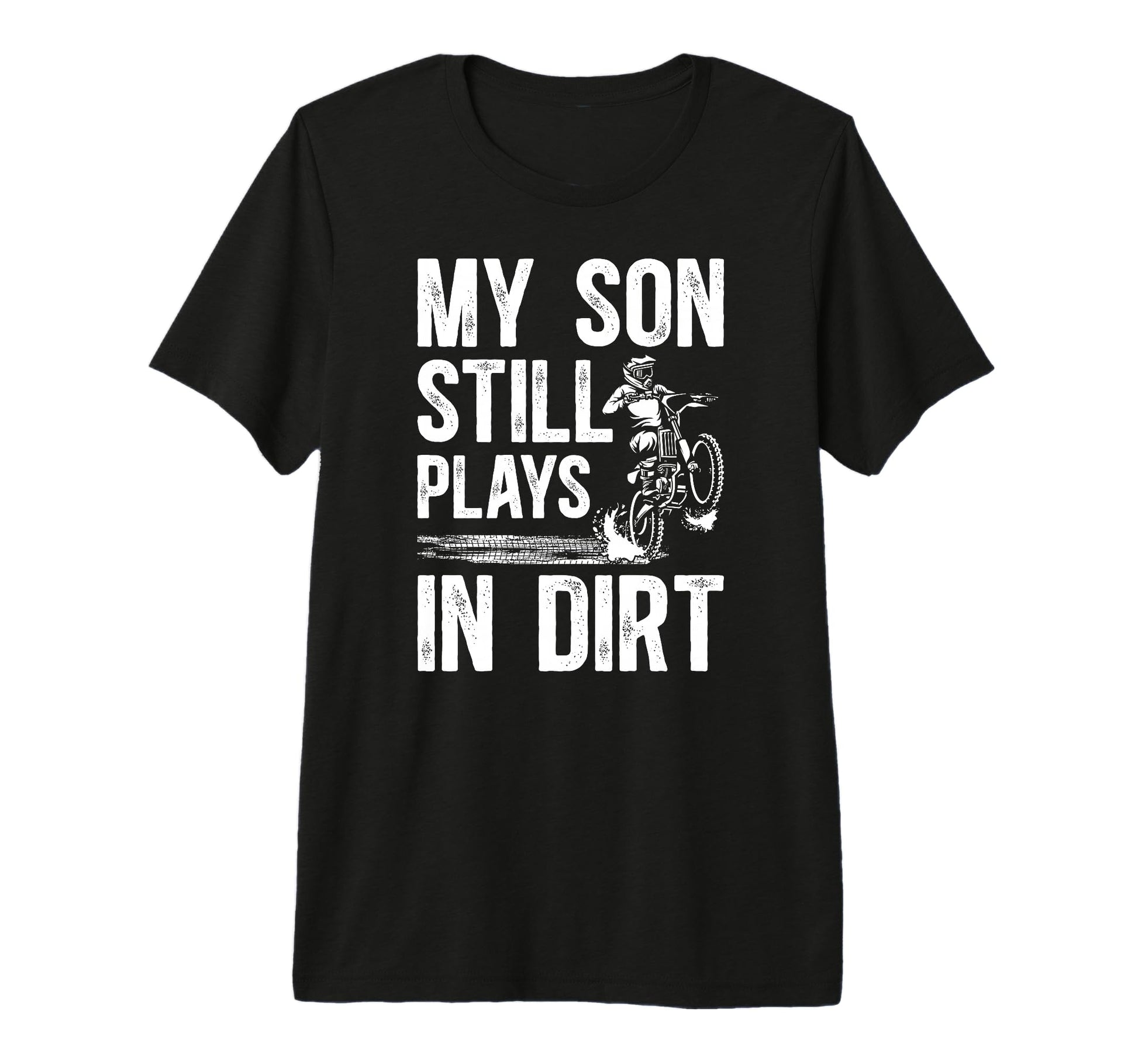 Mens My Son Still Plays Dirt Bike Dad T-Shirt - Trendy Graphic Men Women - T-Shirt, Sweatshirt, Hoodie
