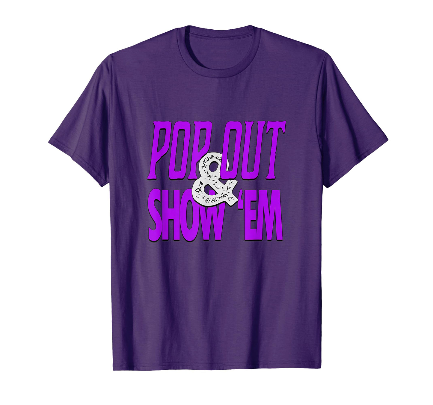 Purple Pop Out Show Em Purple T-Shirt - Casual Everyday Wear for Adults - T-Shirt, Sweatshirt, Hoodie