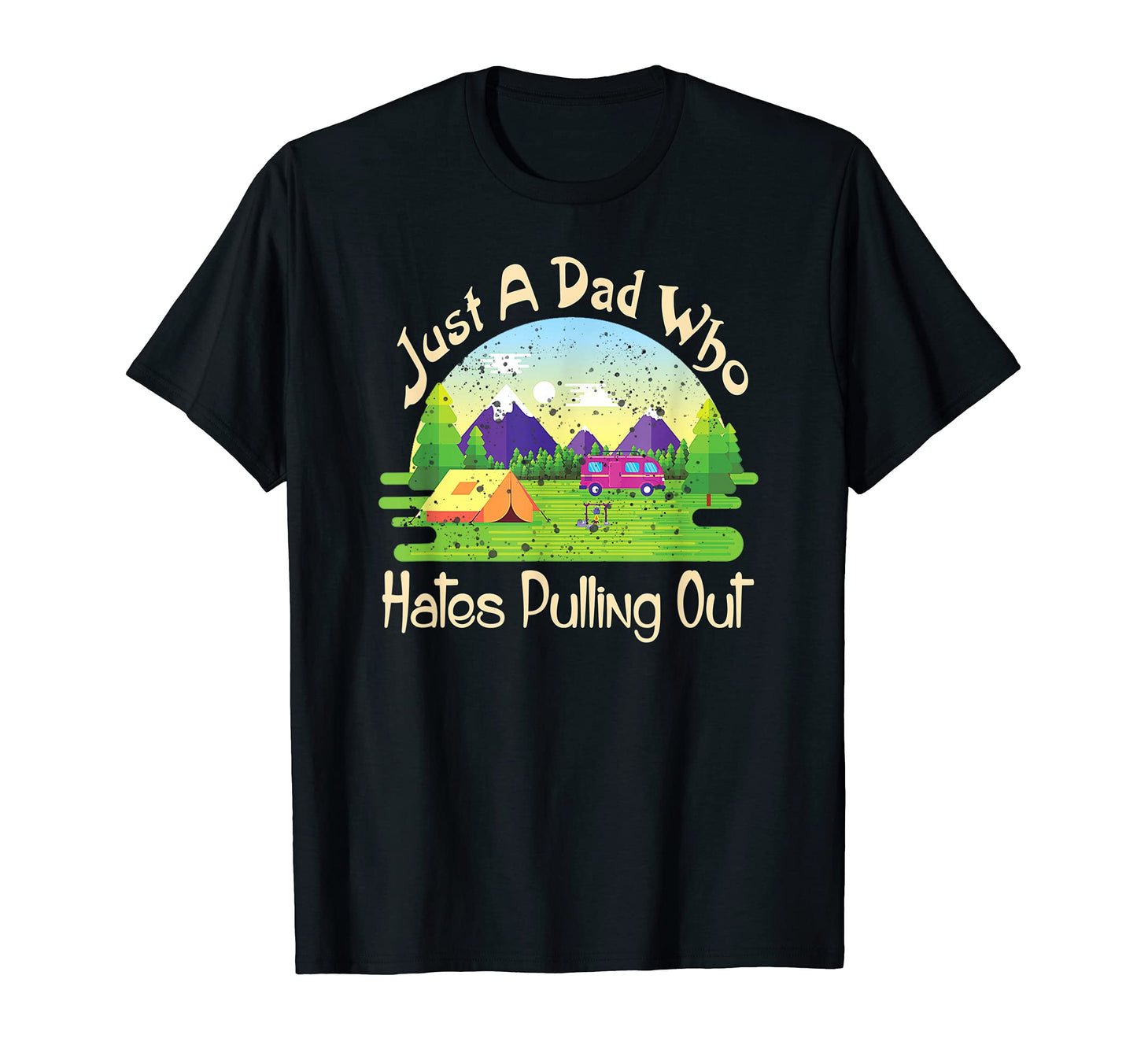 Mens Just Dad Who Hates Pulling Out T-Shirt - Streetwear Style for Adults - T-Shirt, Sweatshirt, Hoodie