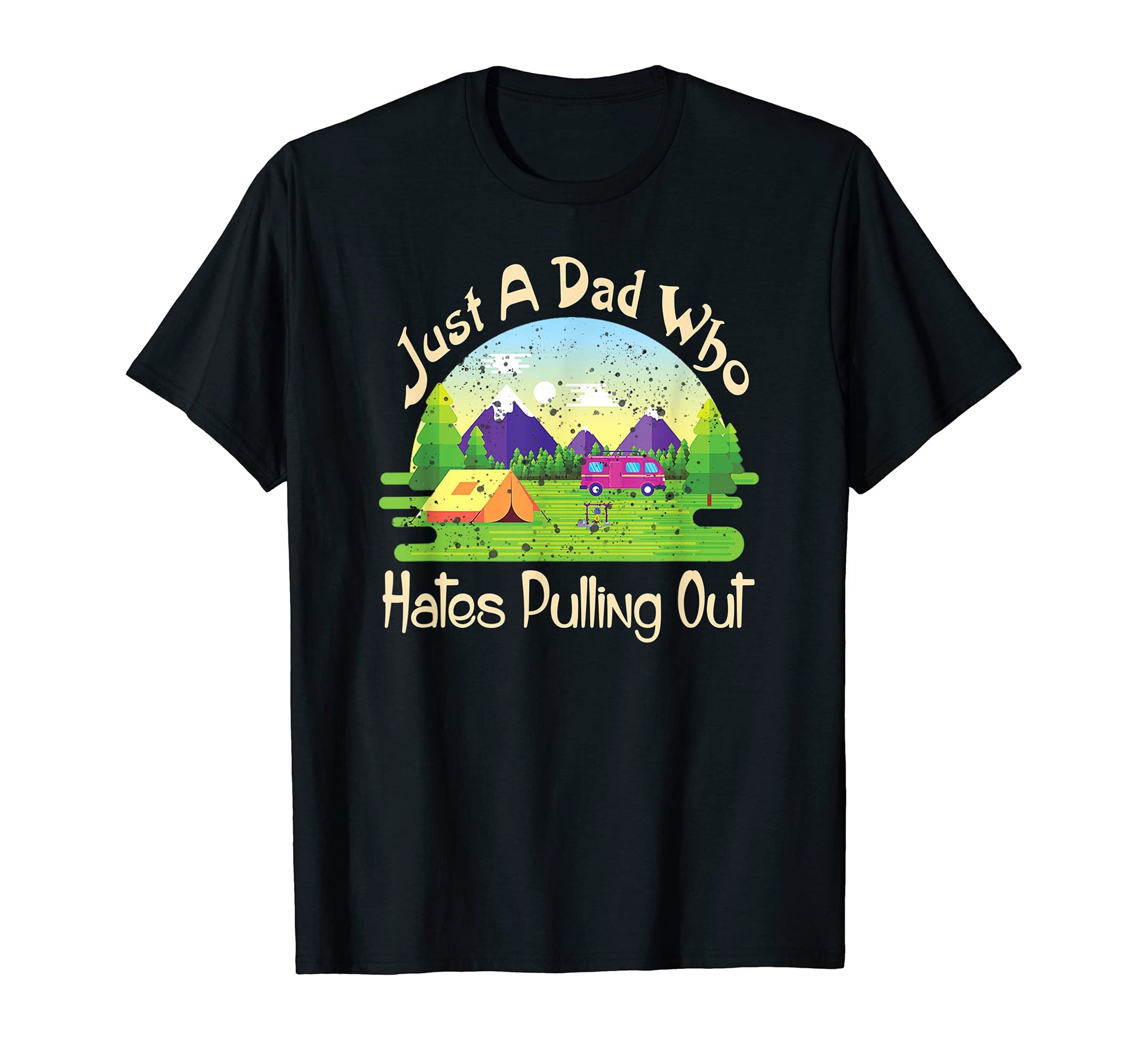 Mens Just Dad Who Hates Pulling Out T-Shirt - Streetwear Style for Adults - T-Shirt, Sweatshirt, Hoodie