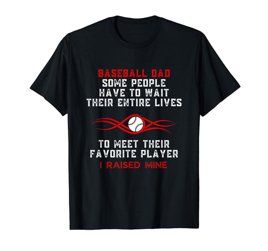 Baseball Dad Some People Have To Wait T-Shirt - Graphic Print Men Women - T-Shirt, Sweatshirt, Hoodie