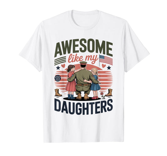 Awesome Like My Daughters Military Dad T-Shirt - Trendy Graphic Unisex - T-Shirt, Sweatshirt, Hoodie