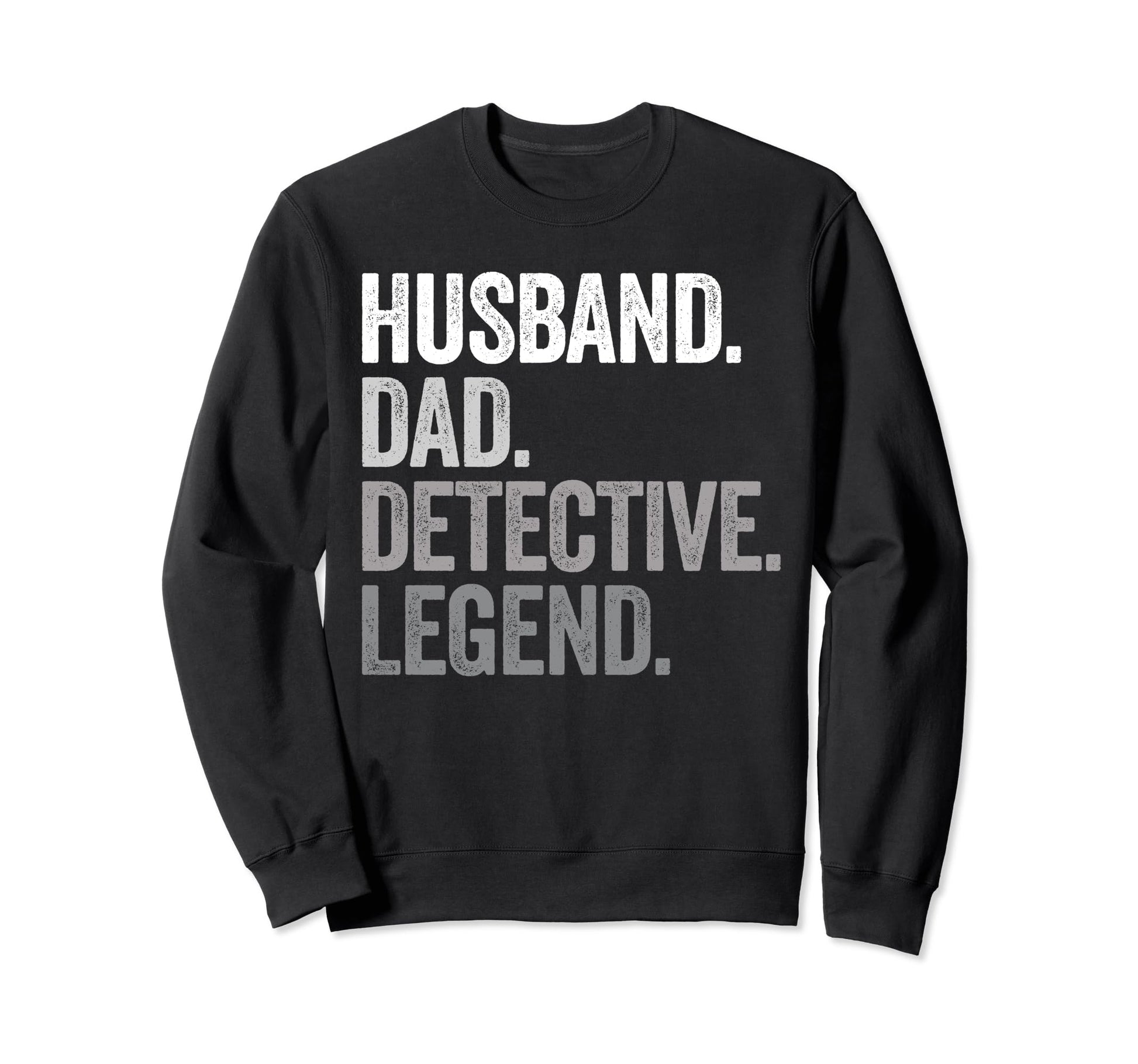 Husband Dad Detective Funny Sweatshirt - Streetwear Style Unisex - T-Shirt, Sweatshirt, Hoodie