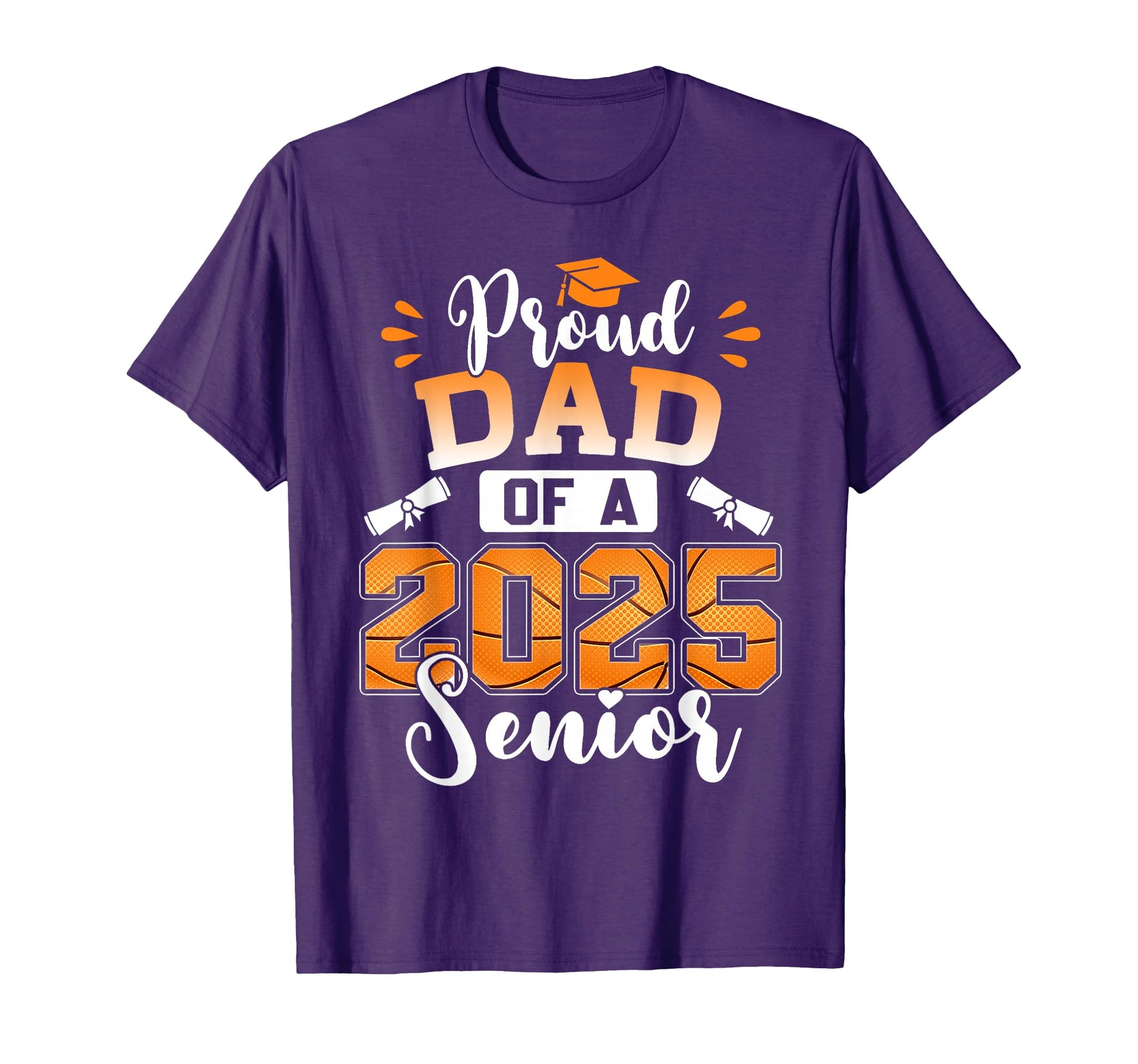 Proud Dad 2025 Senior Basketball T-Shirt - Aesthetic Graphic Men Women - T-Shirt, Sweatshirt, Hoodie
