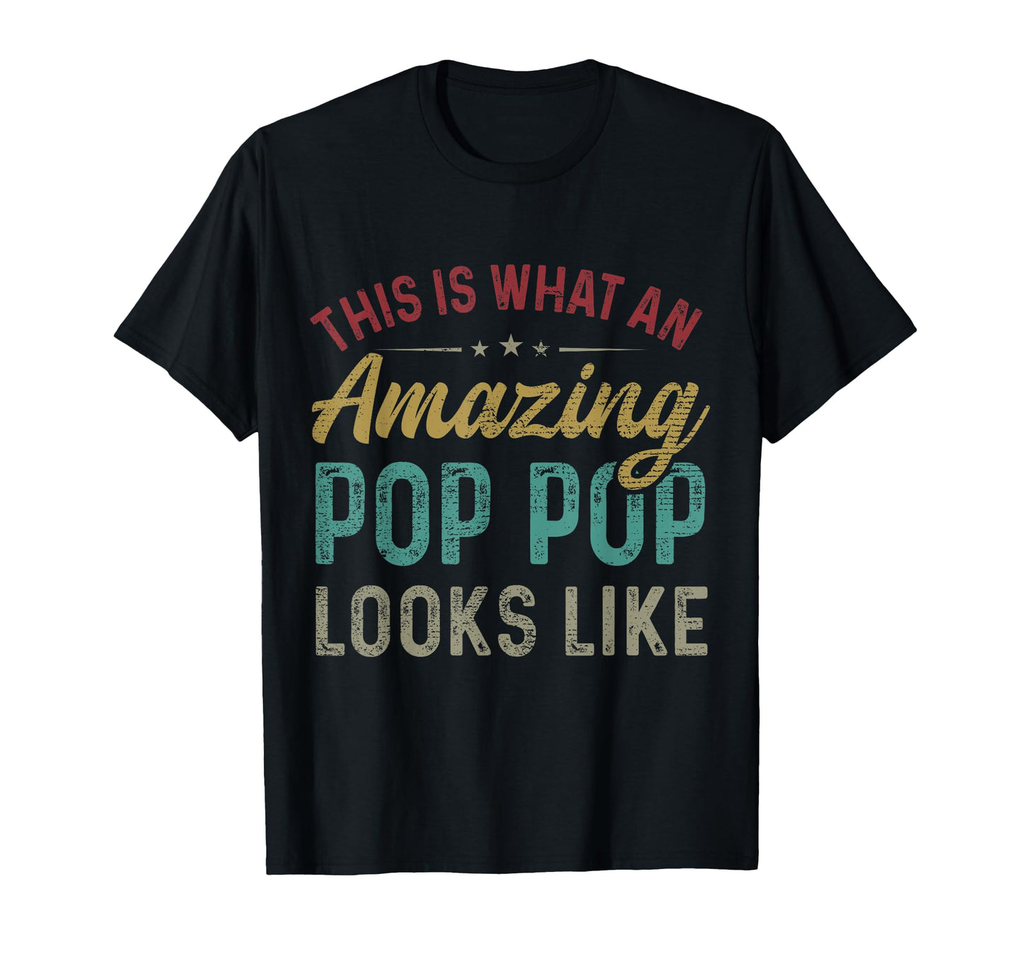 This Is What Amazing Pop Pop Looks Like T-Shirt - Unique Graphic Men Women - T-Shirt, Sweatshirt, Hoodie
