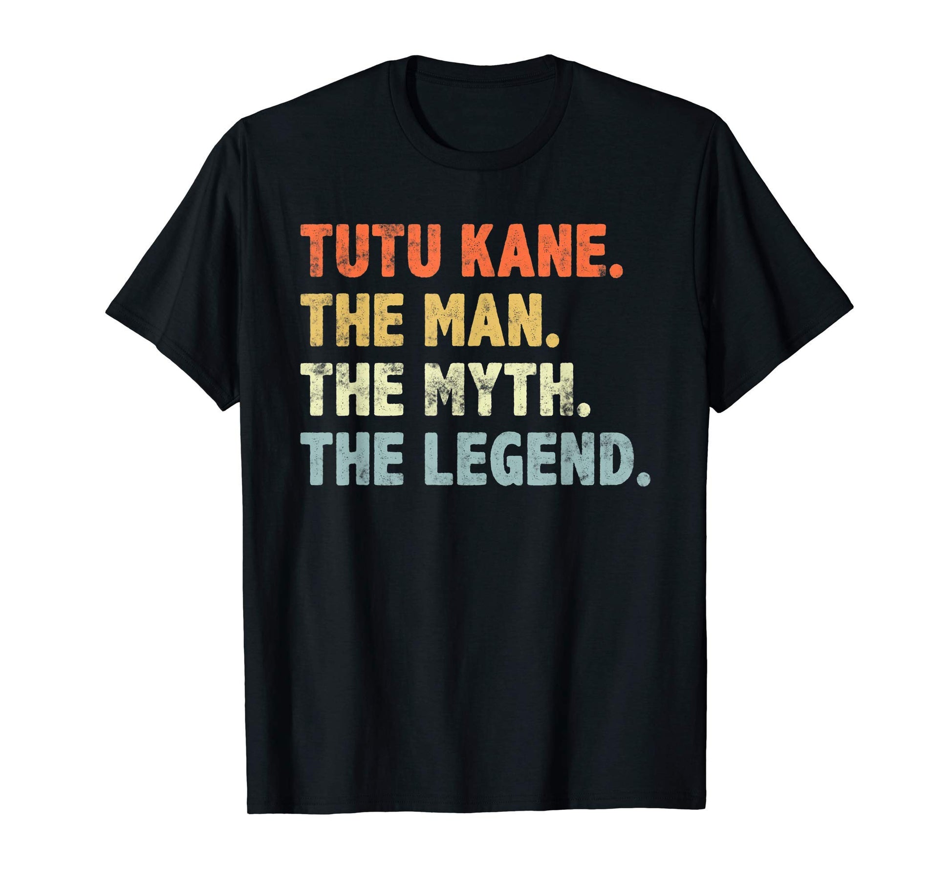 Tutu Kane Myth Legend Fathers Day Gift T-Shirt - Graphic Print Men Women - T-Shirt, Sweatshirt, Hoodie