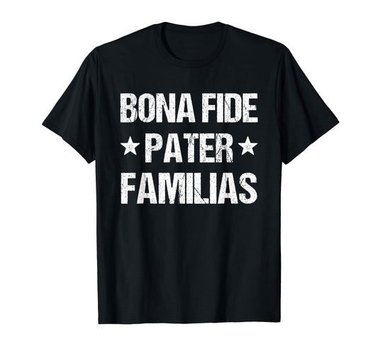 Bonafide Pater Familias Dad Fathers Day T-Shirt - Aesthetic Graphic Unisex - T-Shirt, Sweatshirt, Hoodie