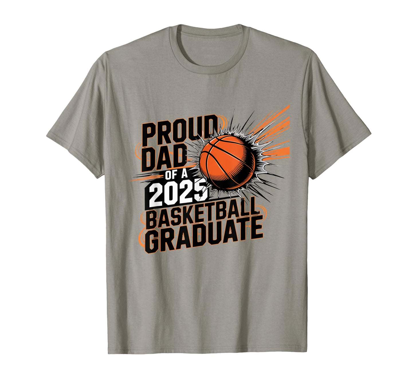 Proud Dad 2025 Basketball Graduate Father T-Shirt - Trendy Graphic Unisex - T-Shirt, Sweatshirt, Hoodie