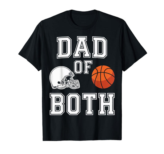Basketball Dad Both Football Basketball T-Shirt - Streetwear Style Unisex - T-Shirt, Sweatshirt, Hoodie