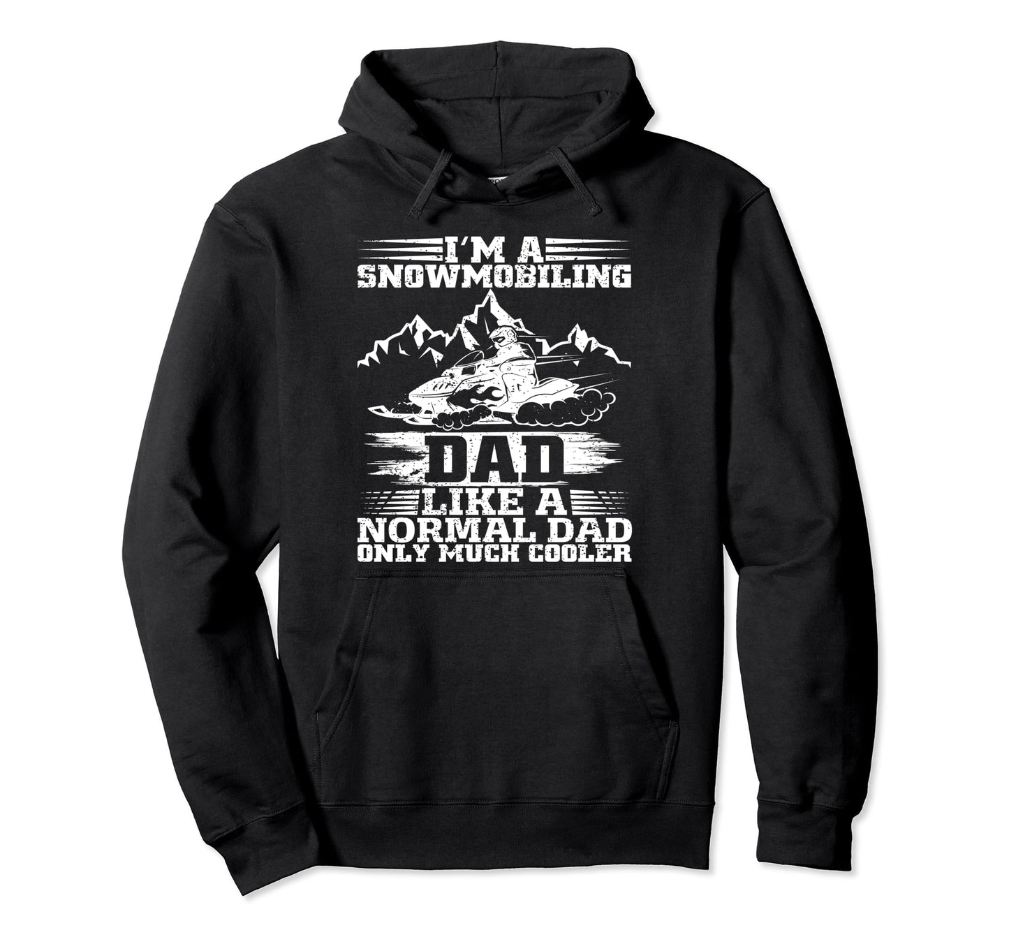 Snowmobiling Dad Like Normal Dad But Hoodie - Trendy Graphic for Adults - T-Shirt, Sweatshirt, Hoodie