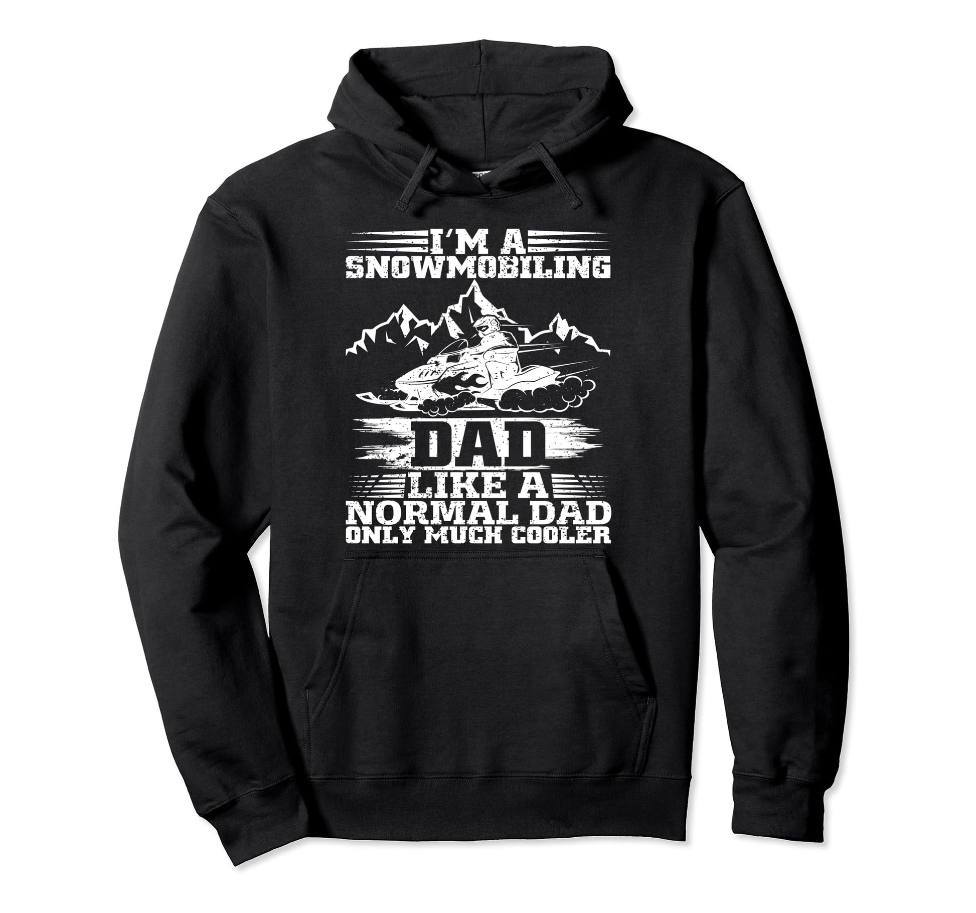 Snowmobiling Dad Like Normal Dad But Hoodie - Trendy Graphic for Adults - T-Shirt, Sweatshirt, Hoodie