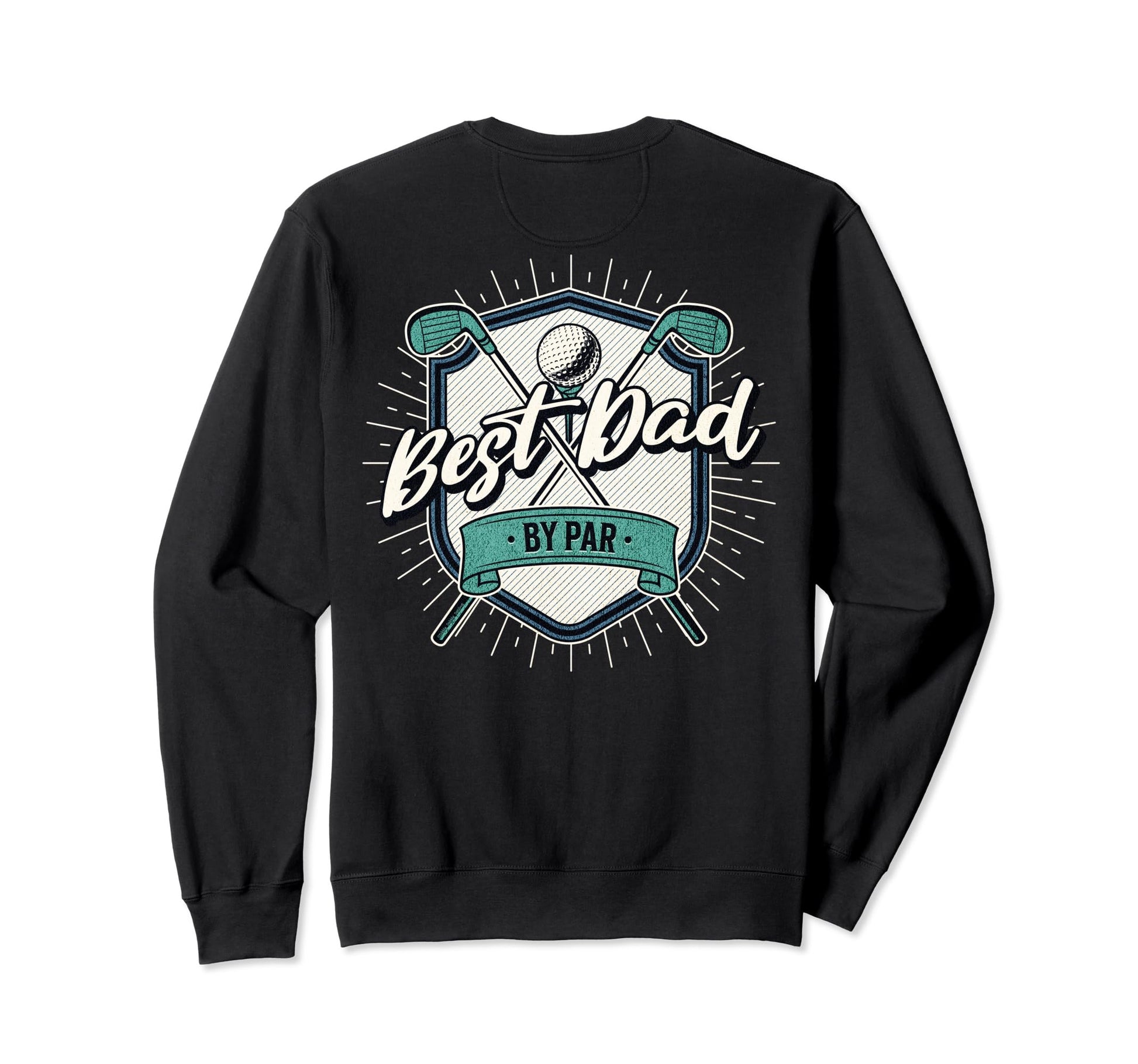 Back Best Dad Par Golf Dad Fathers Sweatshirt - Trendy Graphic Men Women - T-Shirt, Sweatshirt, Hoodie