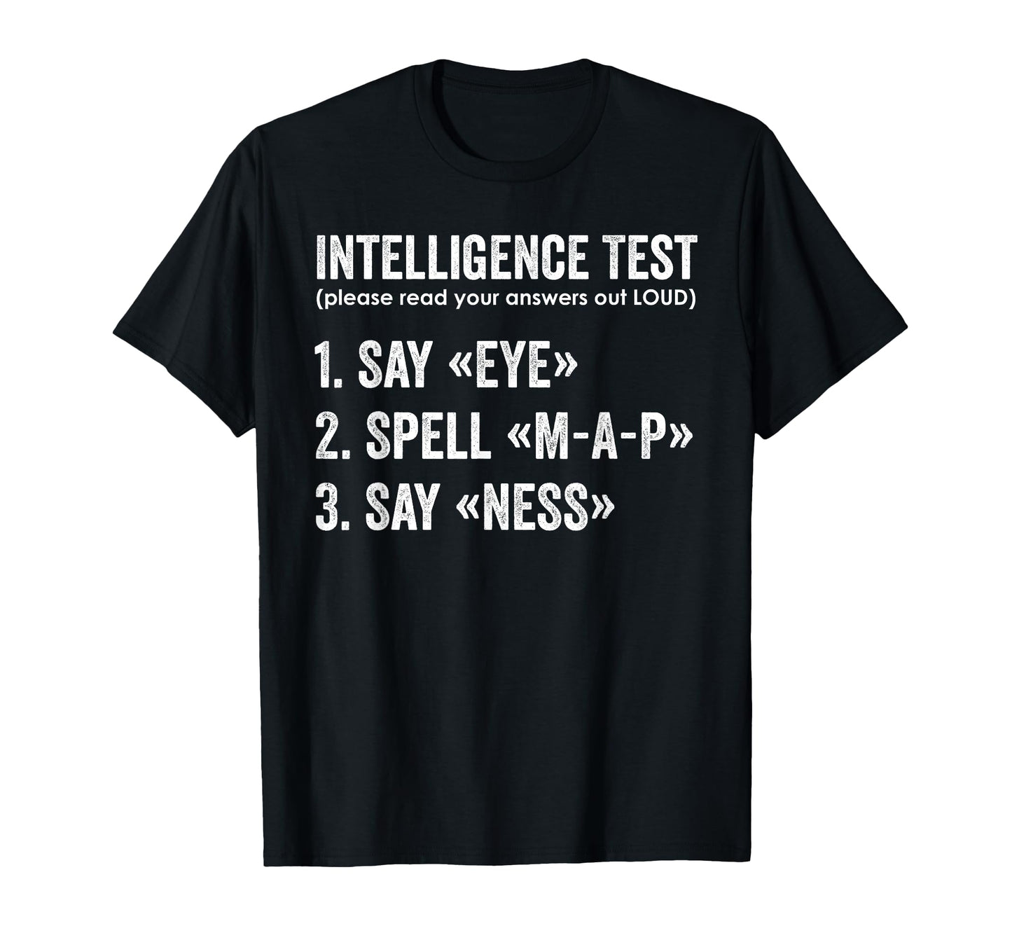Intelligence Test Say Eye Map Ness T-Shirt - Novelty Apparel Men Women - T-Shirt, Sweatshirt, Hoodie