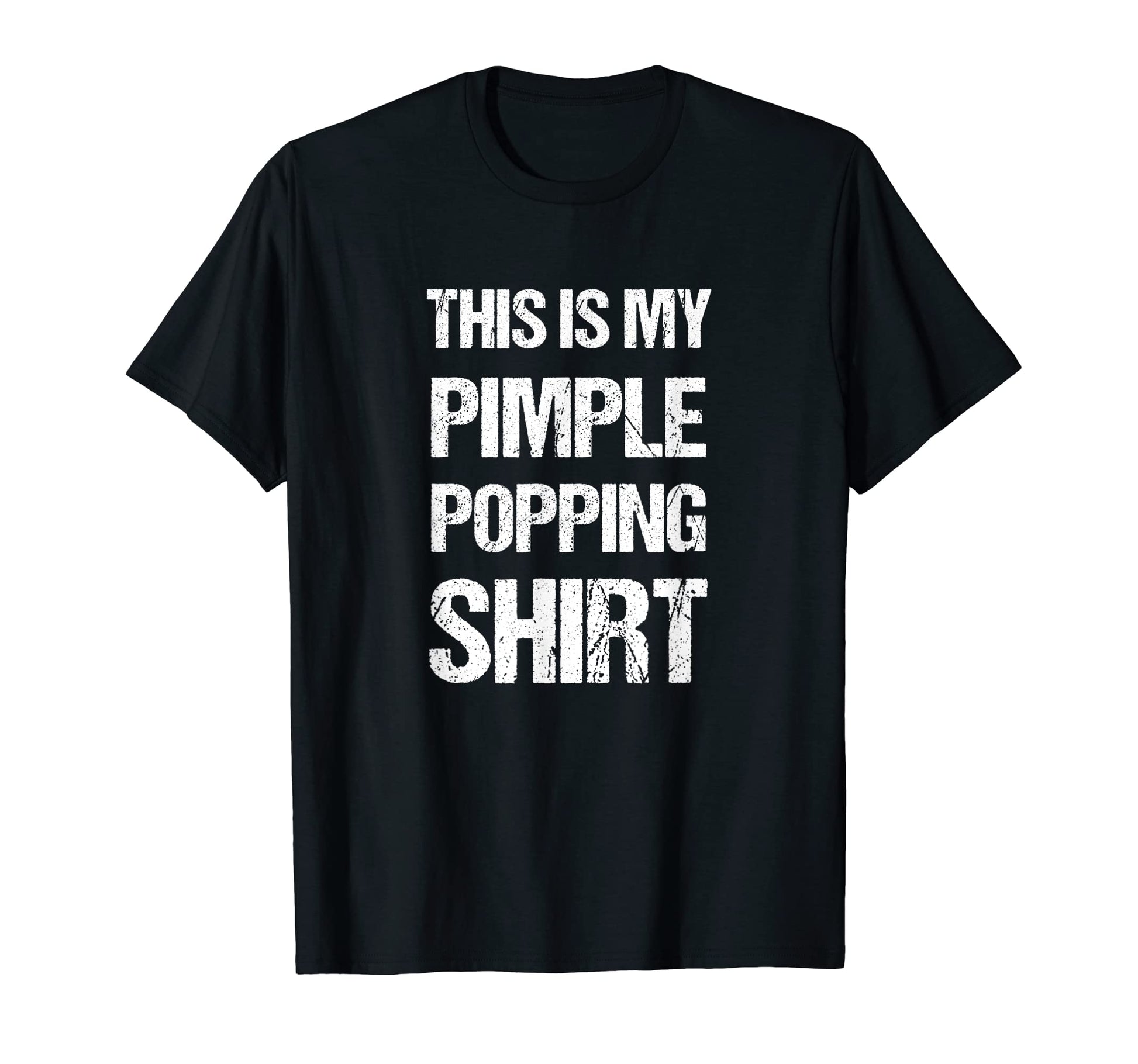 Funny Pimple Zit Pop Acne This Is My T-Shirt - Novelty Apparel Men Women - T-Shirt, Sweatshirt, Hoodie
