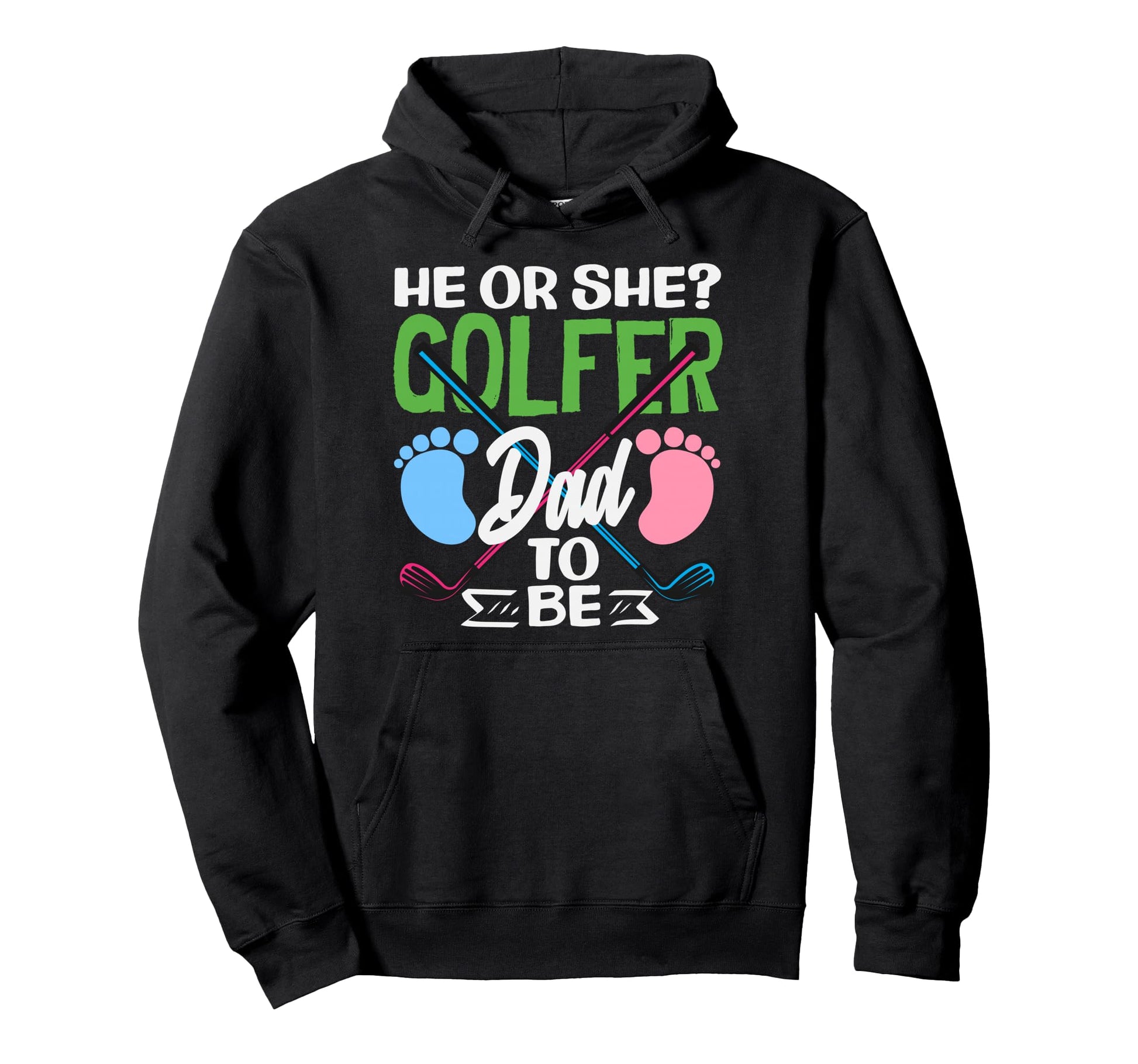 He Or She Golfer Dad To Be Gender Hoodie - Casual Everyday Wear Men Women - T-Shirt, Sweatshirt, Hoodie