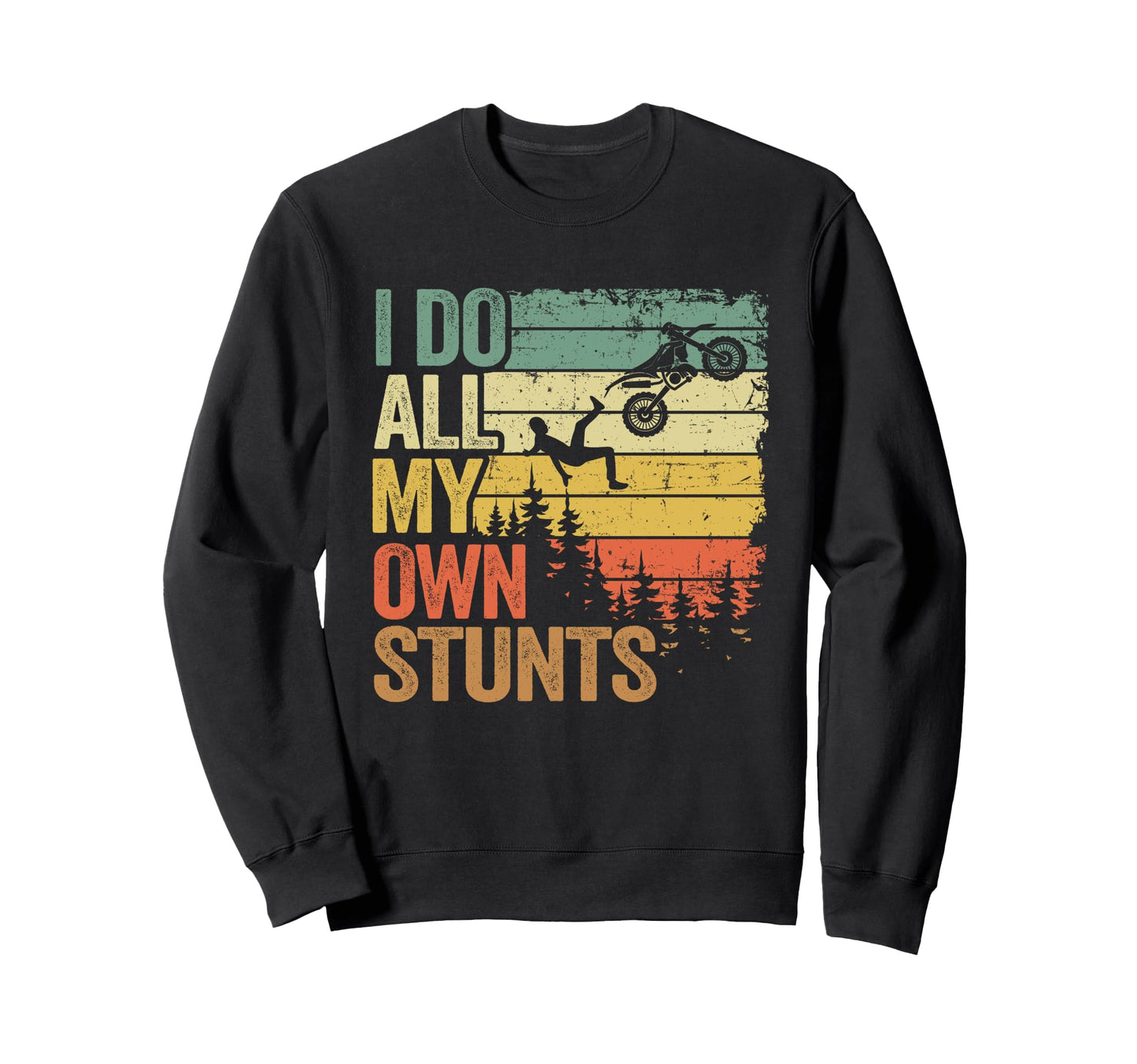I Do All My Own Stunts Sweatshirt - Fun Novelty Design for Adults - T-Shirt, Sweatshirt, Hoodie
