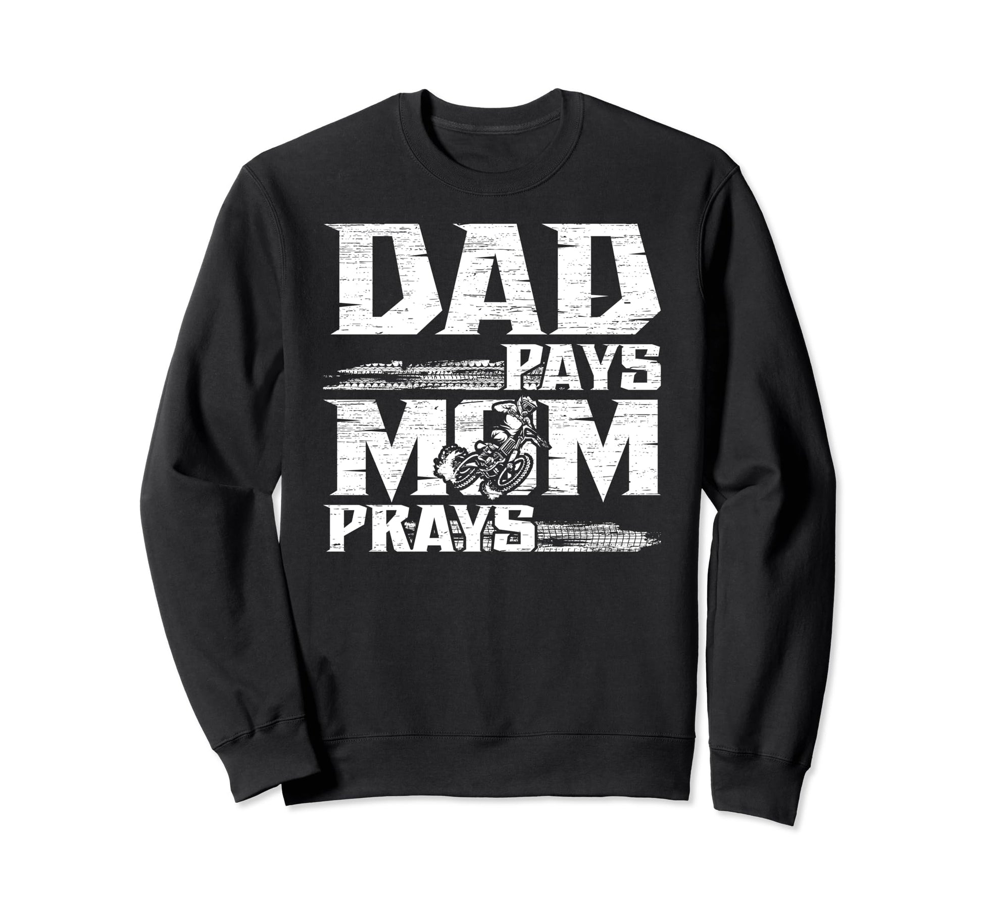 Dad Pays Dirt Bike Dad Dirt Biker Sweatshirt - Novelty Apparel for Adults - T-Shirt, Sweatshirt, Hoodie