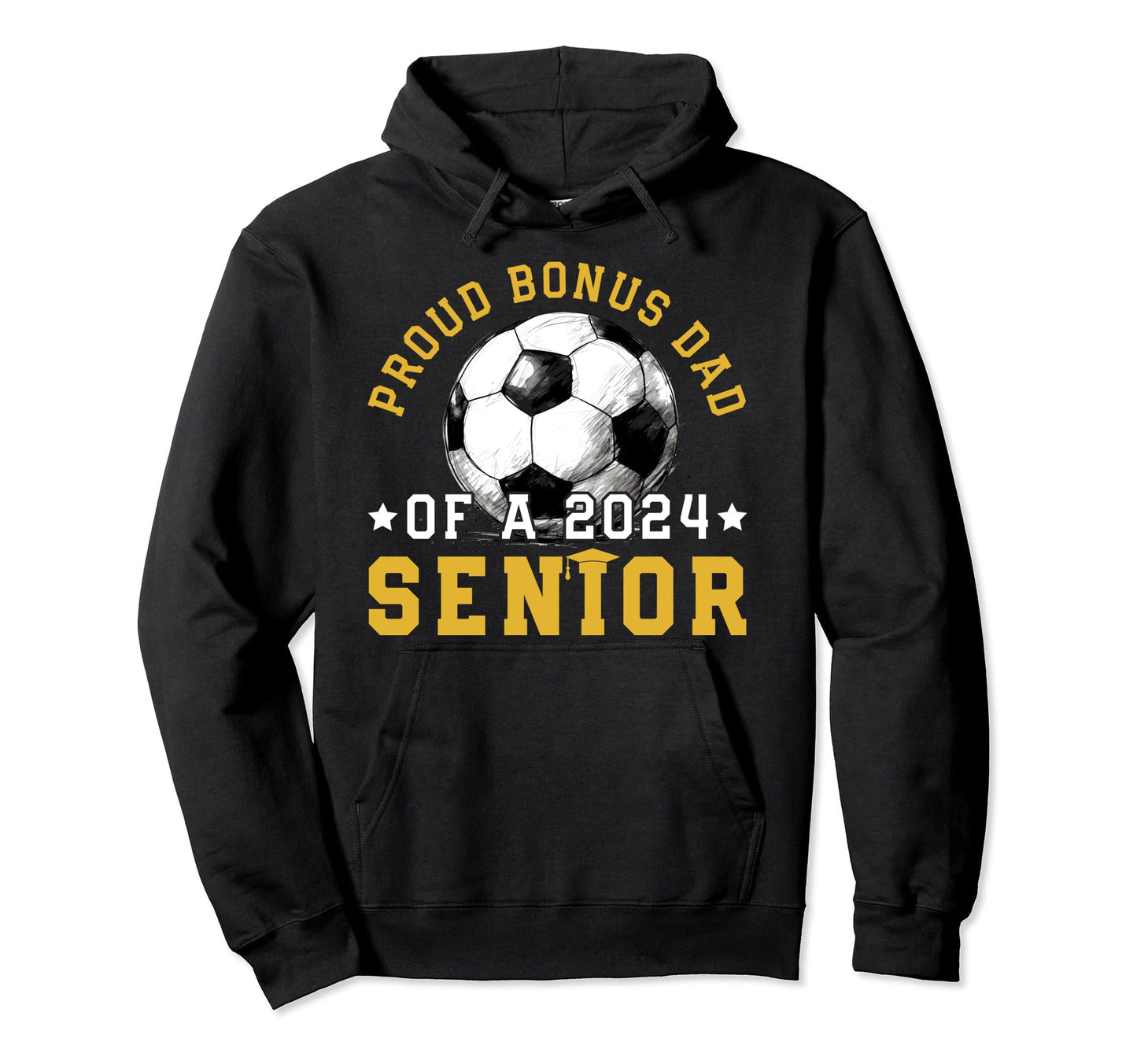 Class 2024 Bonus Dad Soccer Senior 2024 Hoodie - Novelty Apparel for Adults - T-Shirt, Sweatshirt, Hoodie