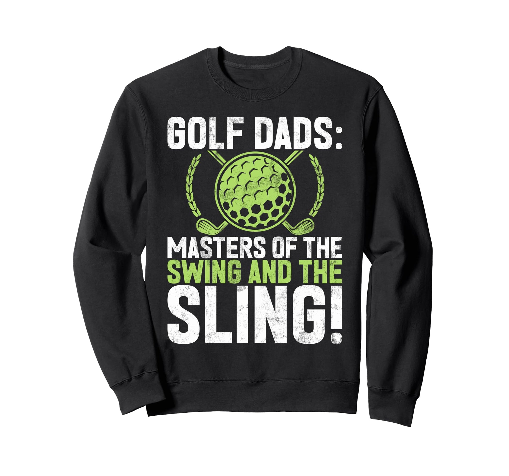 Masters Swing And Sling Golf Dad Sweatshirt - Novelty Apparel Men Women - T-Shirt, Sweatshirt, Hoodie